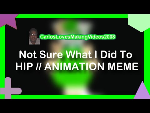 Not Sure What I Did To HIP // ANIMATION MEME