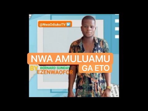 Bernard Sunday - Nwa Amuluamu Ga Eto