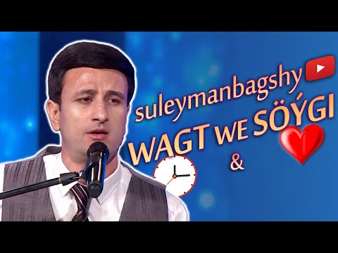 Suleyman Babayew | Wagt we soygi (ASYGYN AYDYMY 2022) JANLY SES