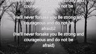 Be Strong and Courageous