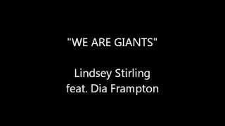 &quot;We Are Giants&quot; - Lindsey Stirling feat. Dia Frampton - lyric video
