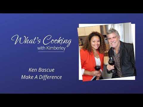 What's Cooking With Kimberley: Ken Bascue - Make A Difference