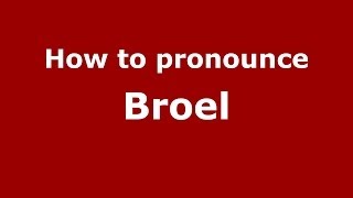 How to pronounce Broel