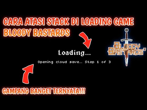 CARA ATASI STUCK DI LOADING GAME BLOODY BASTARDS!!! - BLOODY BASTARDS INDONESIA