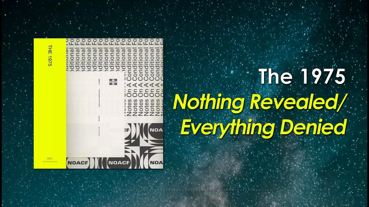 The 1975 - Nothing Revealed / Everything Denied