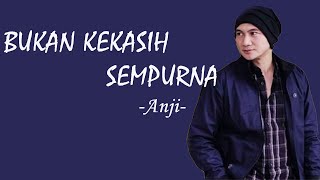 Download lagu Anji - Bukan Kekasih Sempurna ( Lirik ) mp3