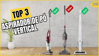 Os 3 Melhores Aspiradores de Pó Vertical de 2025 – Custo-Benefício, Potência e Mais Eficiência!
