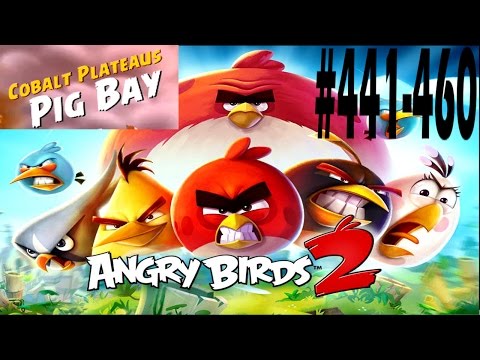 Angry Birds 2-Cobalt Plateaus Pig Bay Levels {441-460} Three Star Walkthrough