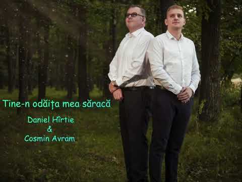 NOU!!! Daniel Hîrtie & Cosmin Avram - Cu Tine-n odăița mea săracă