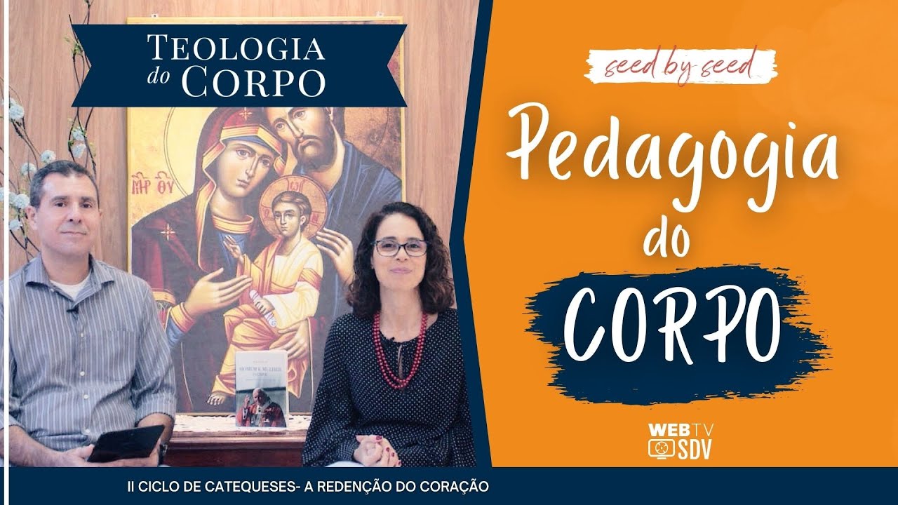 "Pedagogia do Corpo" |TEOLOGIA DO CORPO #seedbyseed _ Ep. 49