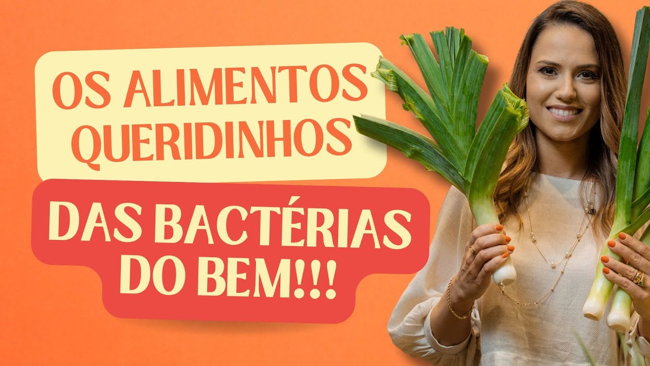 OS PREBIÓTICOS QUE AUMENTAM AS BACTÉRIAS BOAS!