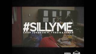 Chop Johnson X Tyreika Renee Prod by Mantra - Silly Me - Unofficial Video