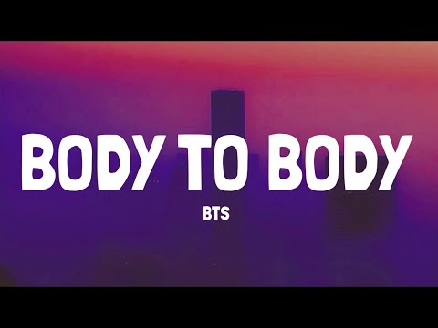 BTS &lsquo;Body to Body&rsquo; Lyrics