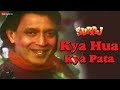 Kya Hua Kya Pata Suraj Mithun Chakraborty Ayesha Jhulka Vinod Rathod Alka Yagnik