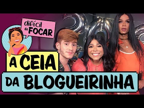 Difícil de Focar com Blogueirinha feat. Klébio Damas e Lia Clark   | Ceia da Blogueirinha