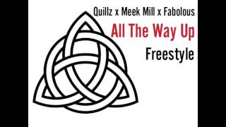 Meek Mill x Fabolous x Quillz- All The Way Up Freestyle