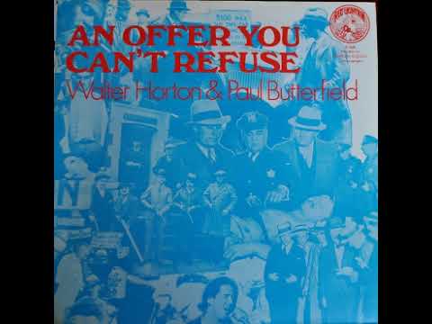 Big Walter Horton & Paul Butterfield - An Offer You Can't Refuse - Full Album