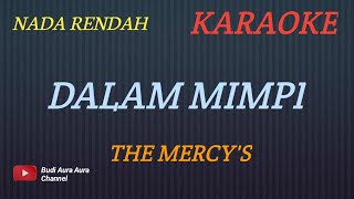 Download lagu DALAM MIMPI - THE MERCY'S (KARAOKE) NADA RENDAH___BUDI AURA AUR COVER mp3
