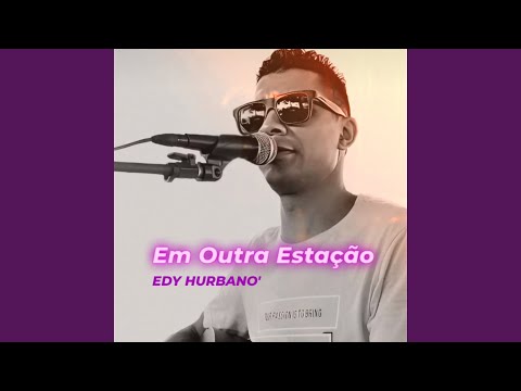 Em Outra Estação - Edy Hurbano