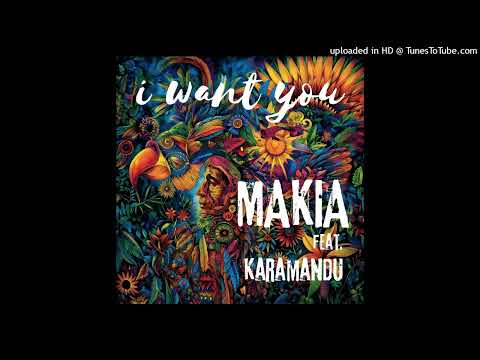 I Want you Makia Feat Karamandu