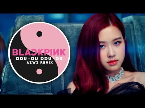 BLACKPINK - ‘뚜ë‘ëšœë‘ (DDU-DU DDU-DU)’ (AZWZ REMIX)
