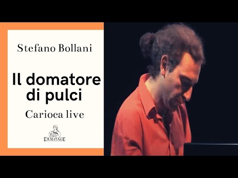 Il domatore di pulci - Stefano Bollani - Carioca live | Ermitage