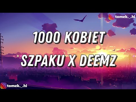 Szpaku x Deemz - 1000 kobiet (TEKST/LYRICS)