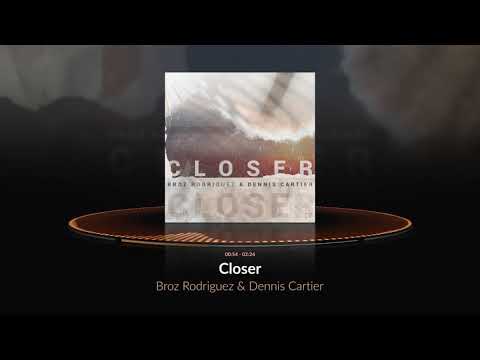 Broz Rodriguez & Dennis Cartier - Closer (Official Audio)