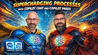 Supercharging Processes with Copilot Chat and Copilot Pages