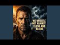 We Wrestle Not Against Flesh and Blood | Spiritual Warfare Message