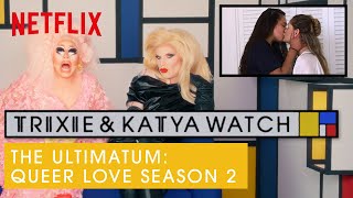 Drag Queens Trixie &amp; Katya React to The Ultimatum: Queer Love S2 | I Like to Watch | Netflix
