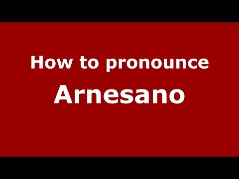 How to pronounce Arnesano (Italian/Italy) - PronounceNames.com