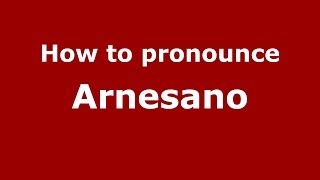 How to pronounce Arnesano