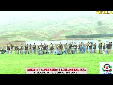 BANDA INT. SUPER SONORA ACOLLINA AMU ISSA 2020  -   HUAYNO ( VIRTUAL ) TUKILLA PERU