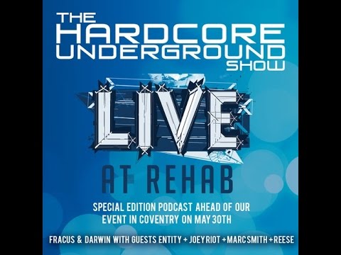 The Hardcore Underground Show - 'Rehab Special' (F&D with Entity, Joey Riot, Marc Smith & Reese)