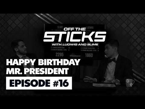 Ludwig and Slime Off The Sticks #16: Happy Birthday Mr. President