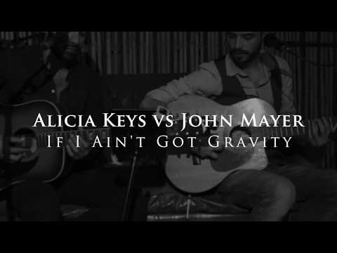 Alicia Keys vs John Mayer Mashup "If I Aint Got Gravity" Dinesh & Ricardo