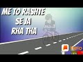 Main To Raste Se Ja Raha Tha WhatsApp Status