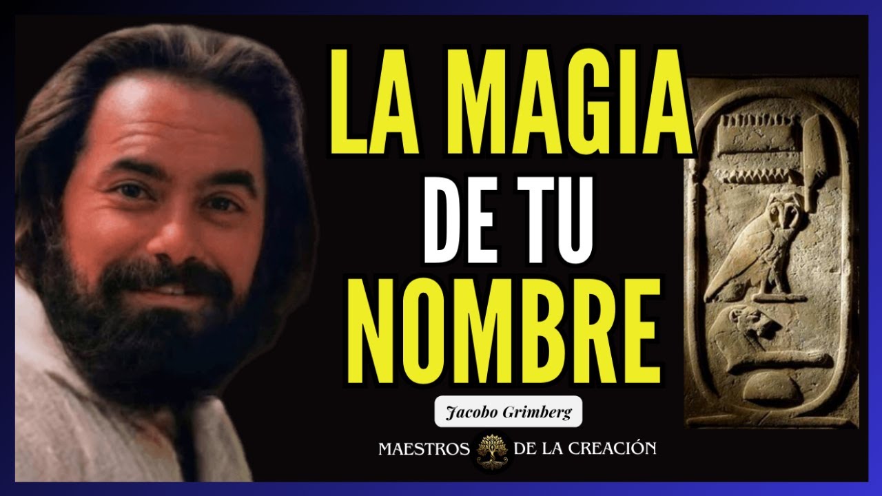 ✨ LOS CHAMANES LOS SABÍAN | BENDICE TU NOMBRE Y HAZ MAGIA | JACOBO GRINBERG