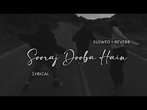 Sooraj Dooba Hain - | Slowed + Reverb | Lyrics | Use Headphones 🎧🎧
