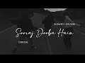 Sooraj Dooba Hain - | Slowed + Reverb | Lyrics | Use Headphones 🎧🎧