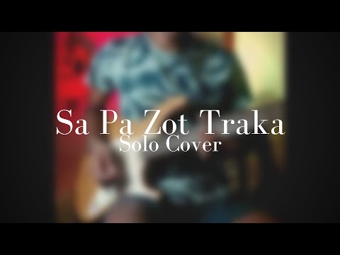 Sa Pa Zot Traka | Solo Cover