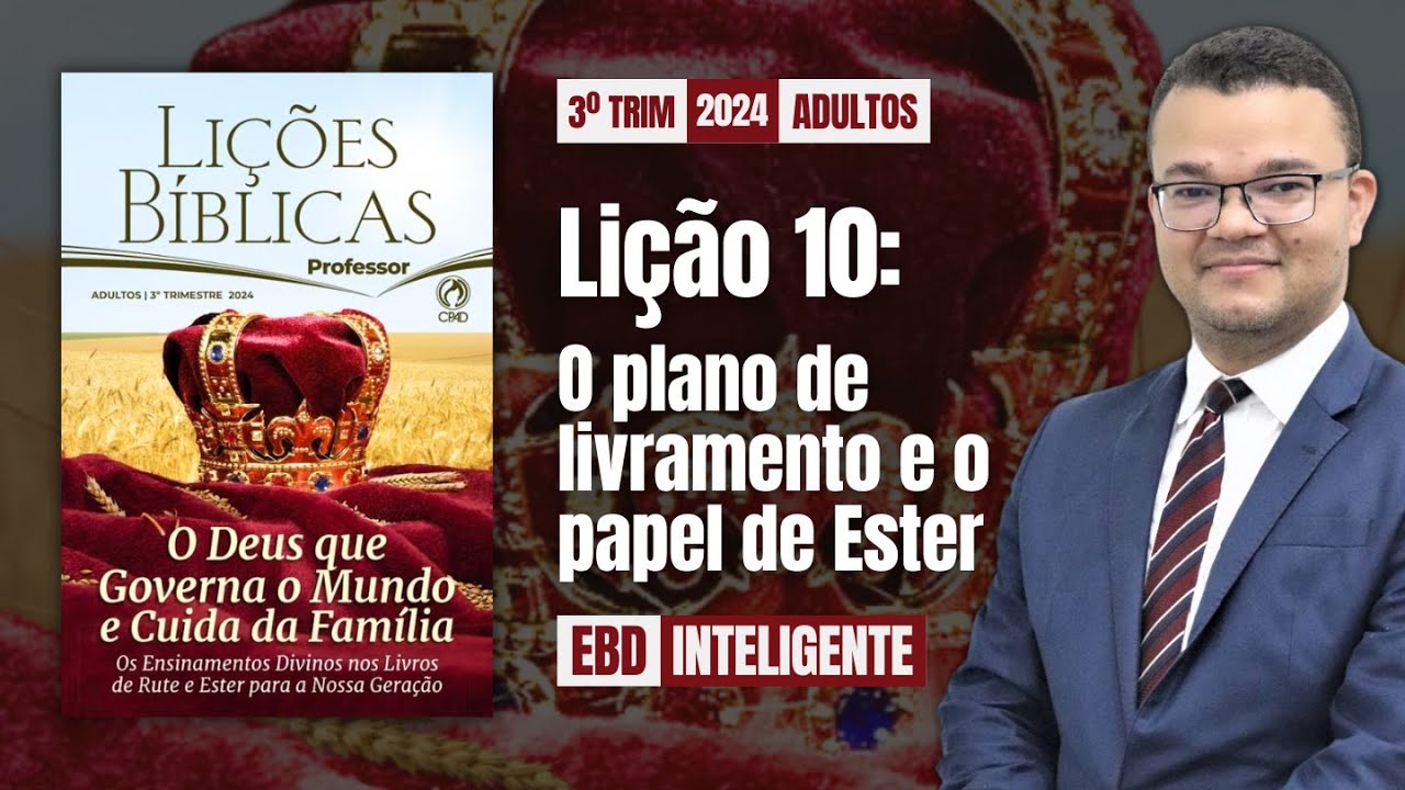Lição 10 [Adultos] - O plano de livramento e o papel de Ester - EBD Inteligente