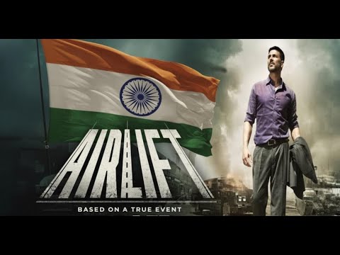 AIRLIFT (Full Movie) - Akshay Kumar | Based on the Story of World’s Biggest Evacuation