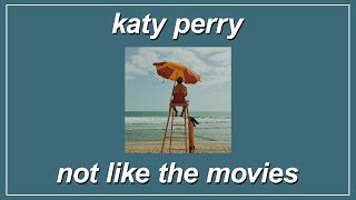 Not Like The Movies - Katy Perry (Lyrics)