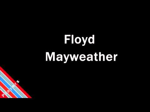 How to Pronounce Floyd Mayweather