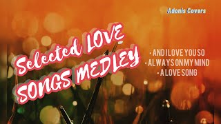 SELECTED LOVE SONGS MEDLEY ( Valentine Special )