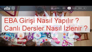 EBA Kullanımı  - Nasıl Giriş Yapılır ? Canlı Dersler Nasıl İzlenir ?