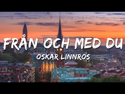 Oskar Linnros - Från och med Du (Lyrics)