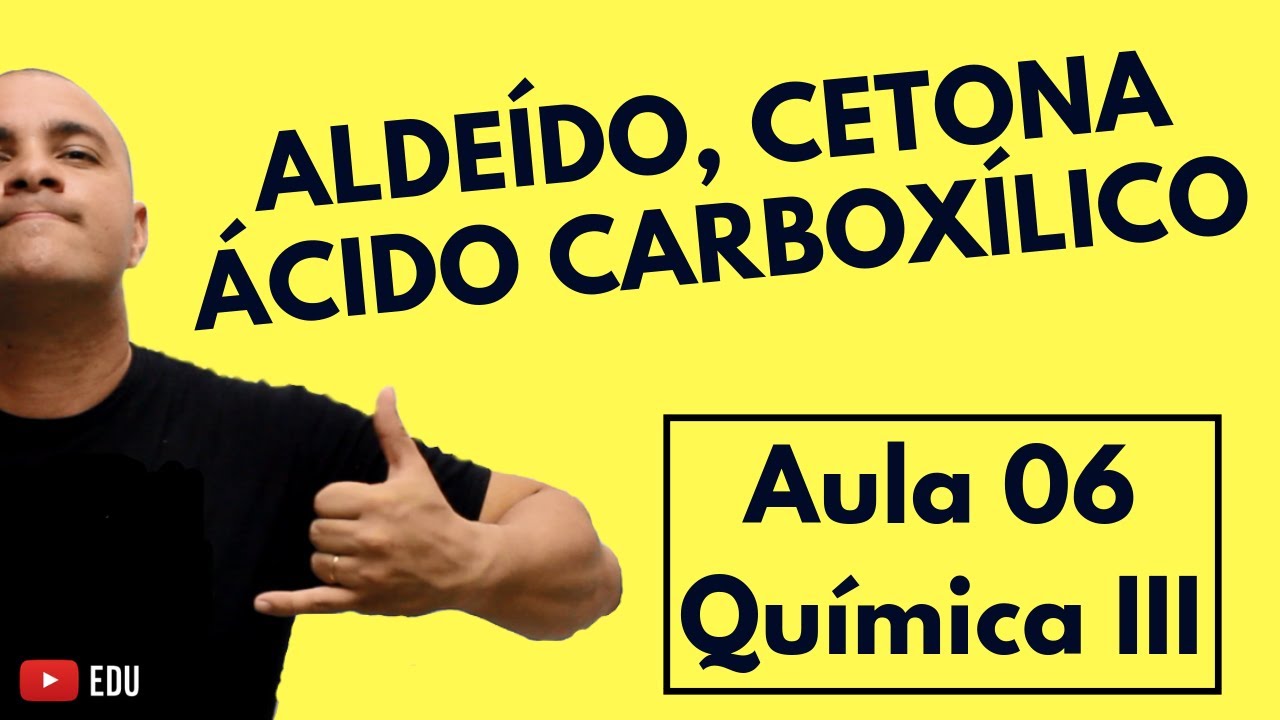 Aldeído, Cetona, Ácido Carboxílico: Como Identificar, Nomenclatura, Classes | Aula 06 (Química III)